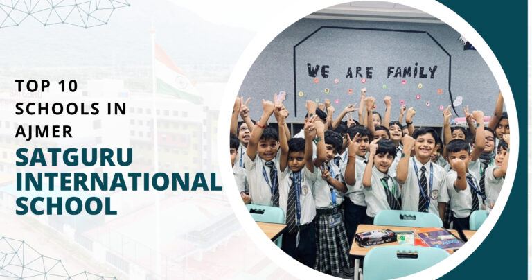 TOP 10 BEST SCHOOLS IN AJMER: – SATGURU INTERNATIONAL SCHOOL