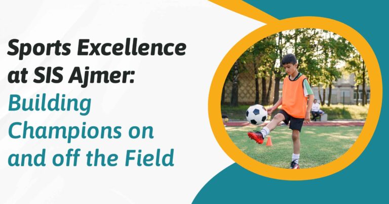 Sports Excellence at SIS Ajmer: Building Champions on and off the Field