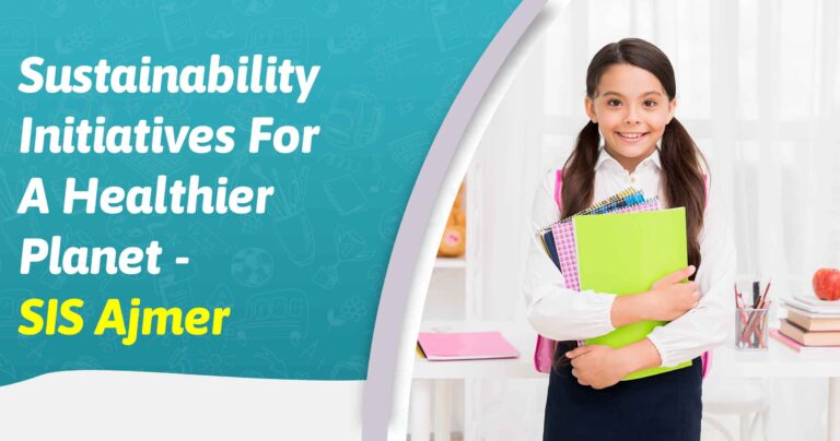 Sustainability Initiatives For A Healthier Planet – SIS Ajmer