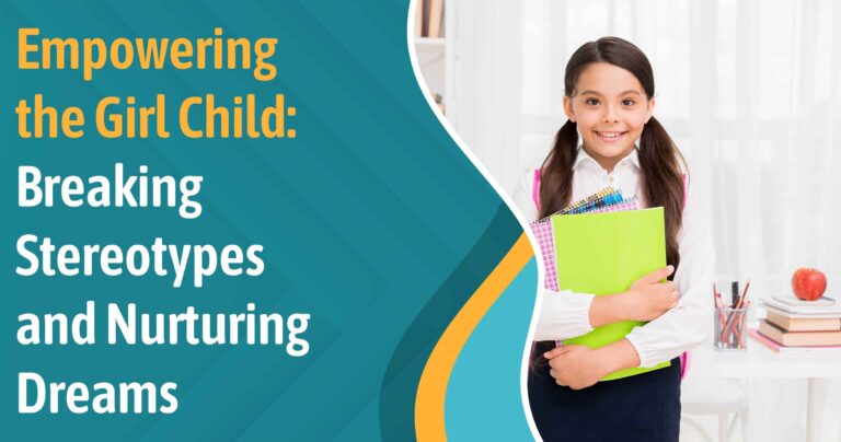 Empowering the Girl Child : Breaking Stereotypes and Nurturing Dreams
