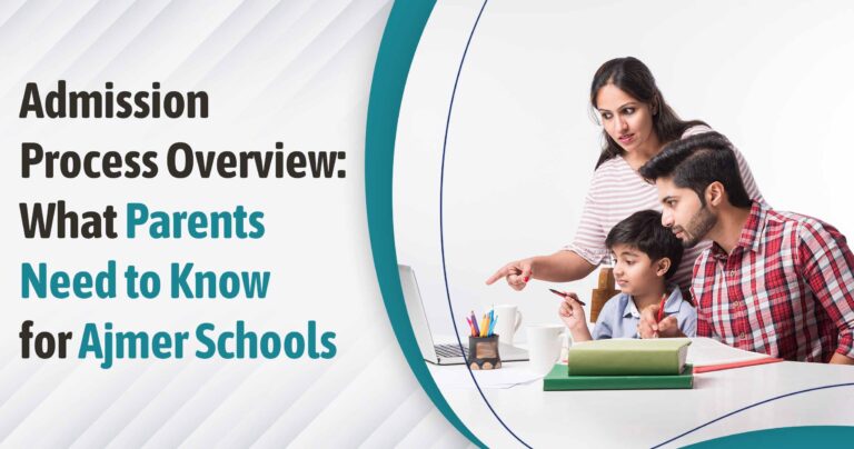 Admission Process Overview: What Parents Need to Know for Ajmer Schools