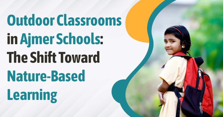 Outdoor Classrooms in Ajmer Schools: The Shift Toward Nature-Based Learning