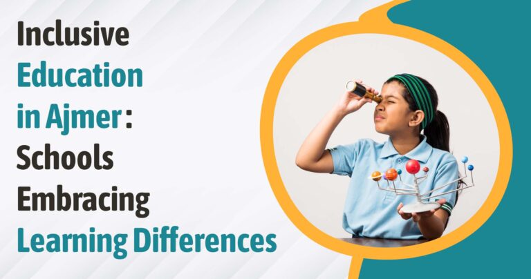 Inclusive Education in Ajmer: Schools Embracing Learning Differences