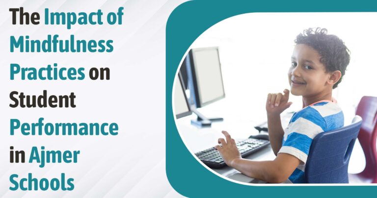 The Impact of Mindfulness Practices on Student Performance in Ajmer Schools