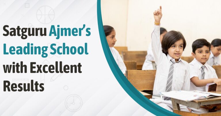Satguru: Ajmer’s Leading School with Excellent Results
