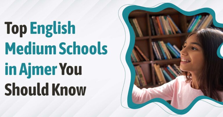 Top English Medium Schools in Ajmer You Should Know