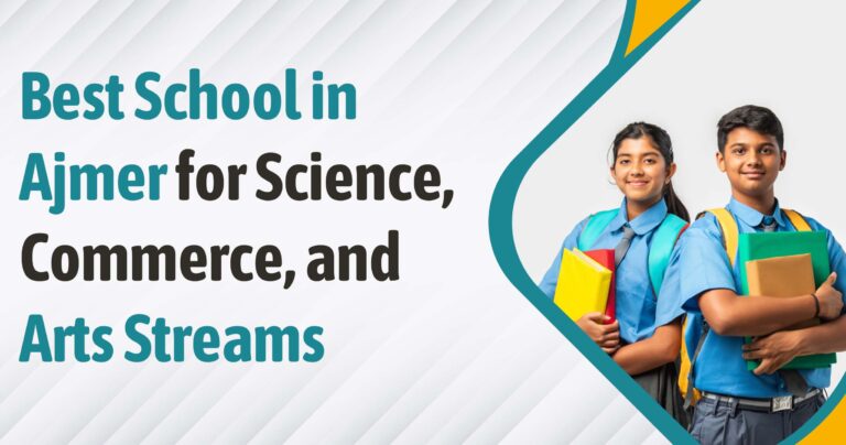 Best School in Ajmer for Science, Commerce and Arts Stream
