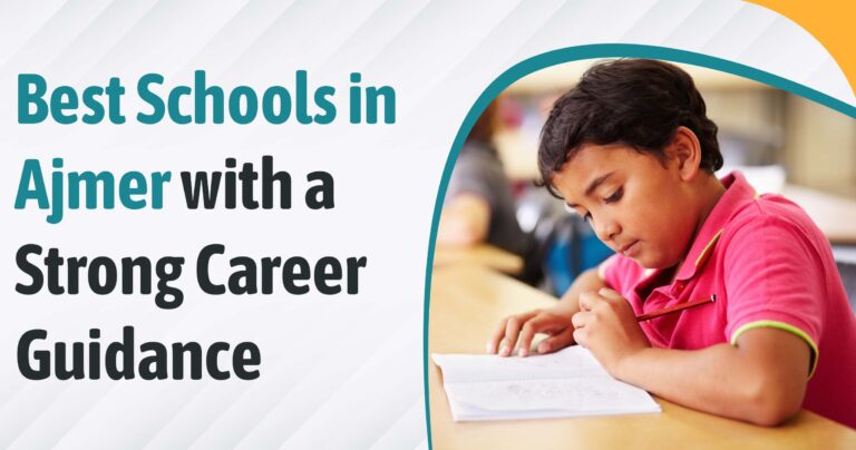 Best Schools in Ajmer with a Strong Career Guidance