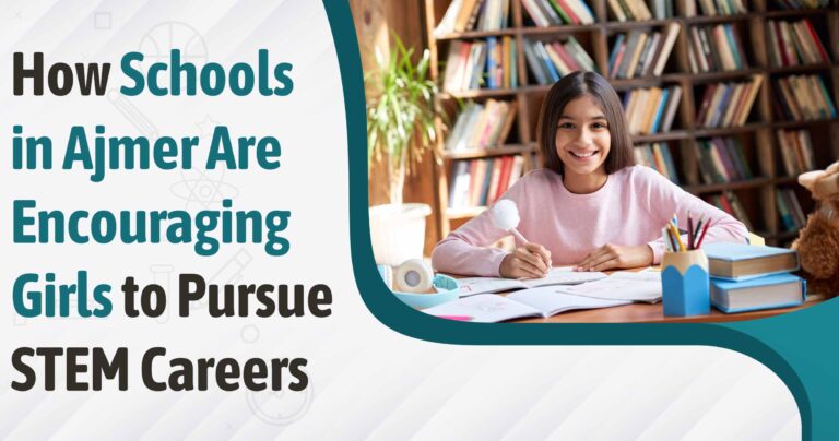 How Schools in Ajmer Are Encouraging Girls to Pursue STEM Careers?