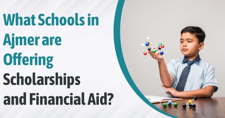 What Schools in Ajmer are Offering Scholarships and Financial Aid?