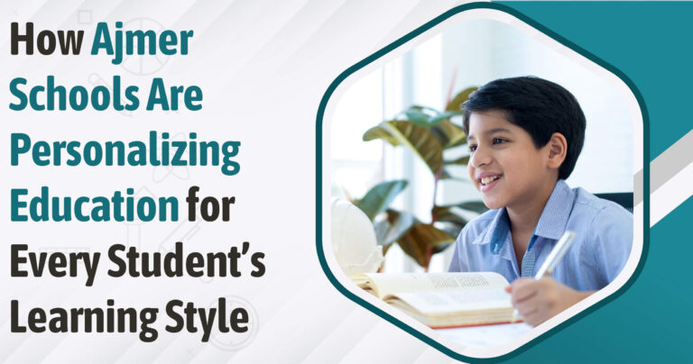 How Ajmer Schools Are Personalizing Education for Every Student’s Learning Style