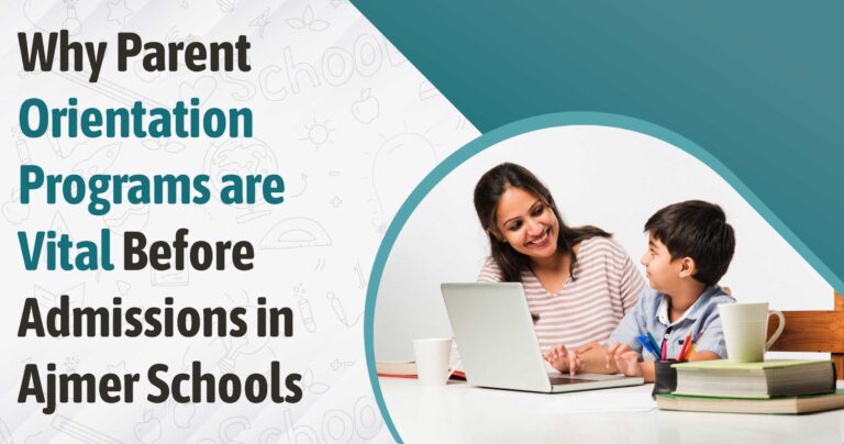 Why Parent Orientation Programs are Vital Before Admissions in Ajmer Schools