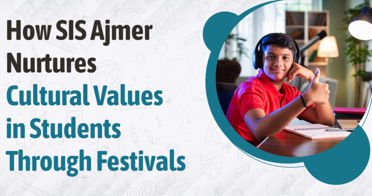 How SIS Ajmer Nurtures Cultural Values in Students Through Festivals
