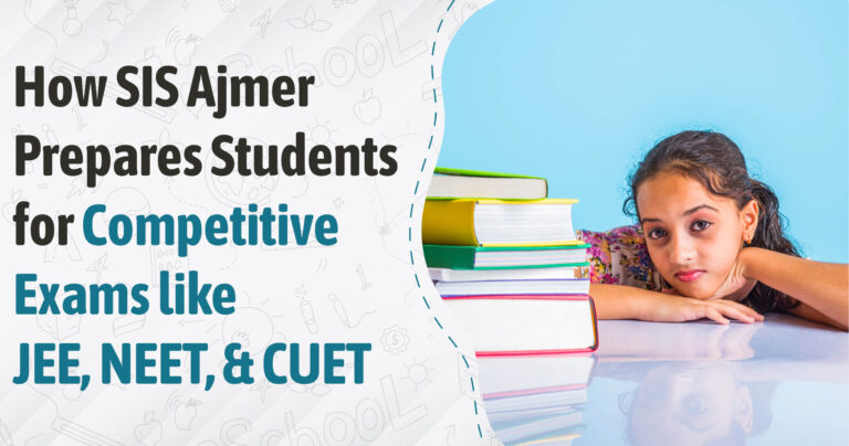 How SIS Ajmer Prepares Students for Competitive Exams like JEE, NEET, and CUET