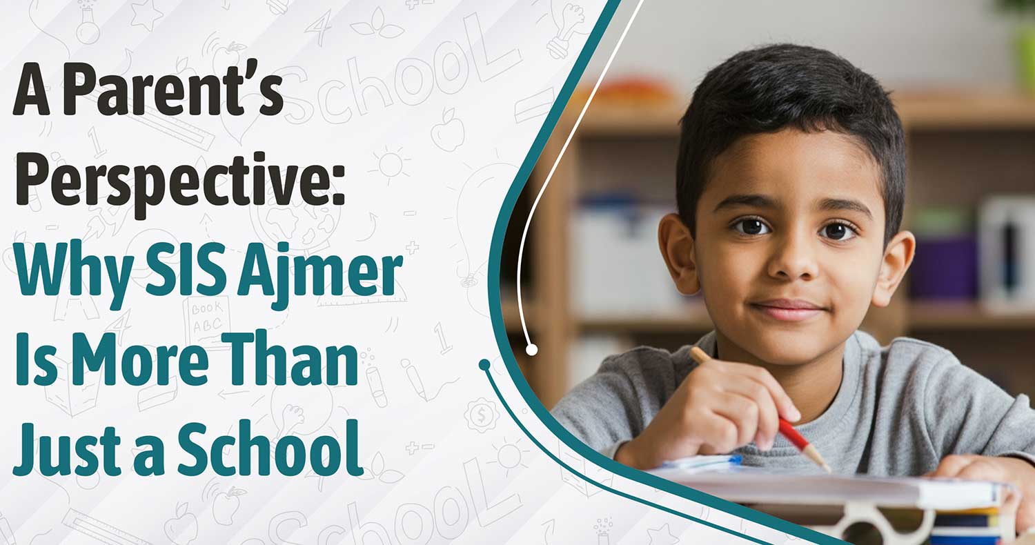 A Parent’s Perspective: Why SIS Ajmer Is More Than Just a School