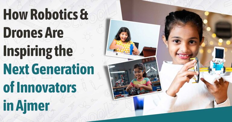 How Robotics and Drones are Inspiring the Next Generation of Innovators in Ajmer