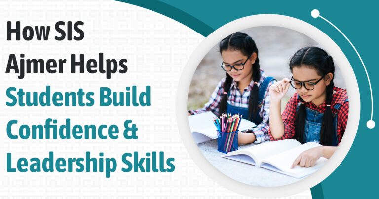 How SIS Ajmer Helps Students Build Confidence and Leadership Skills
