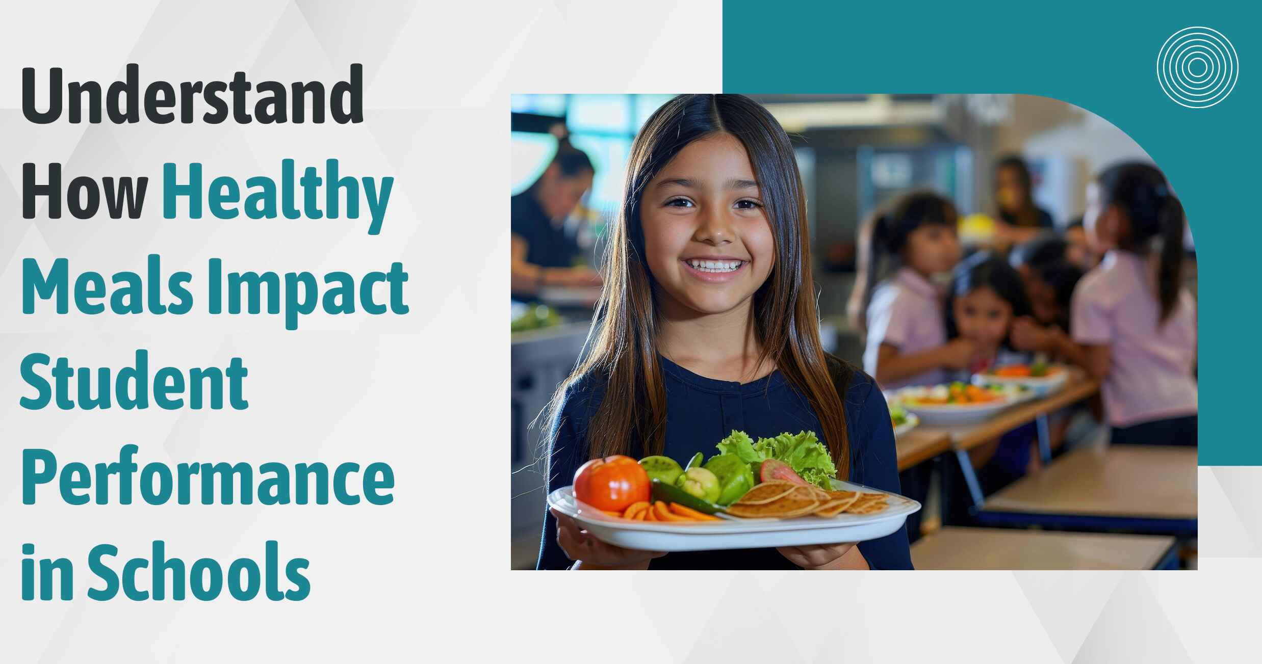 Understand How Healthy Meals Impact Student Performance In Schools