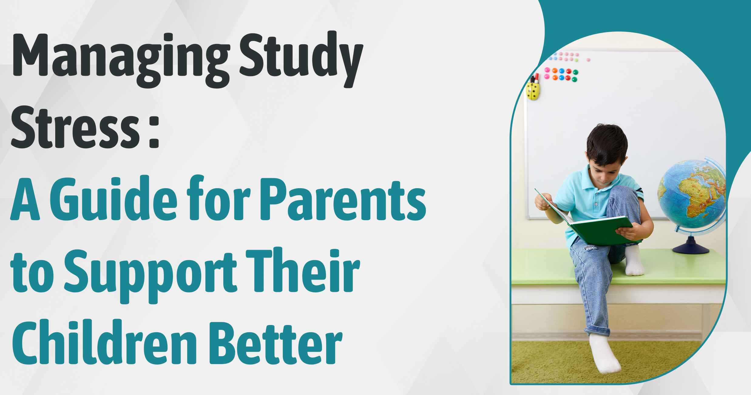 Managing Study Stress: A Guide For Parents To Support Their Children Better