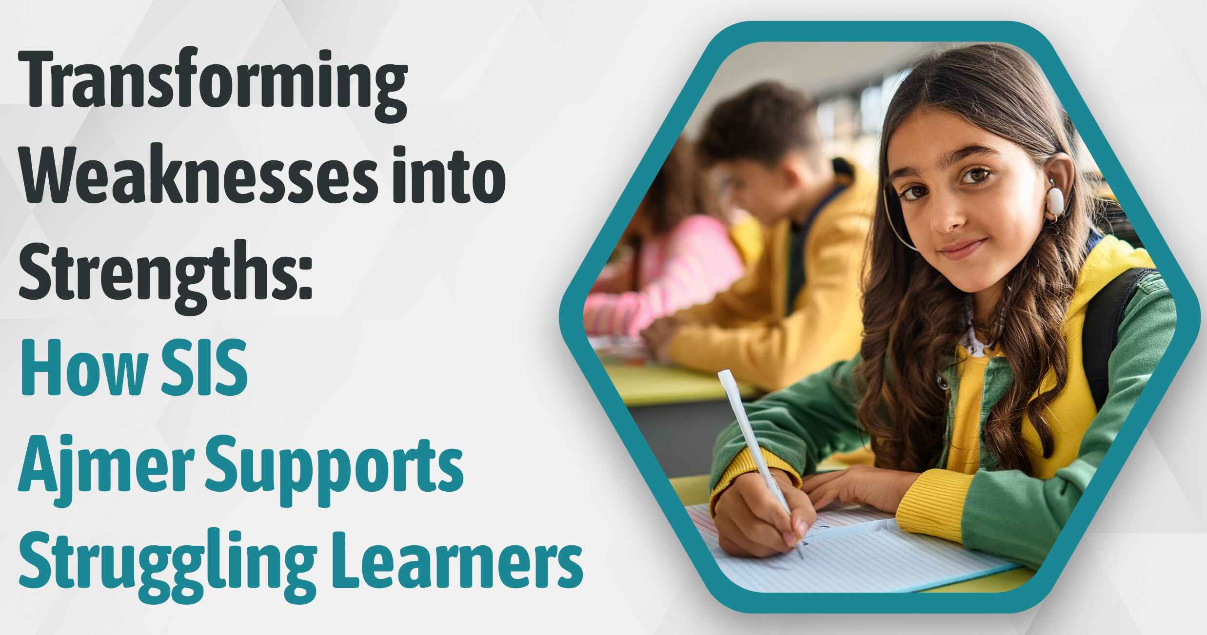 Transforming Weaknesses into Strengths: How SIS Ajmer Supports Struggling Learners