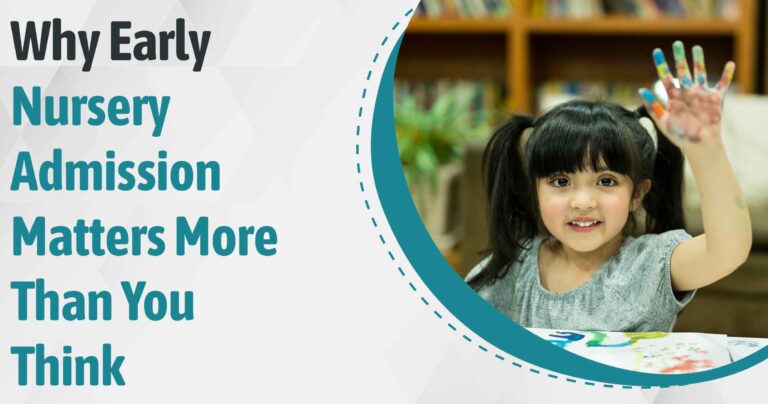 Why Early Nursery Admission Matters More Than You Think