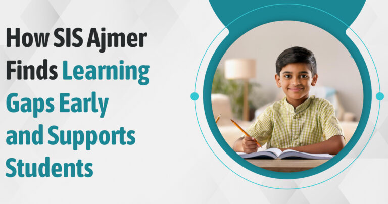 How SIS Ajmer Finds Learning Gaps Early and Supports Students
