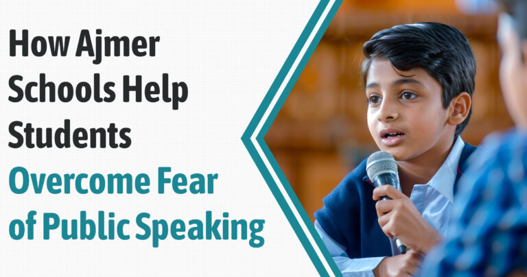 How Ajmer Schools Help Students Overcome Fear of Public Speaking